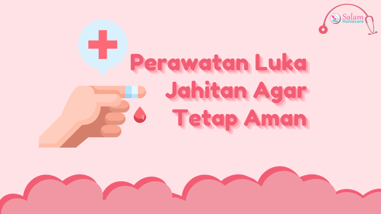 Perawatan Luka Jahitan Agar Tetap Aman Salam Homecare