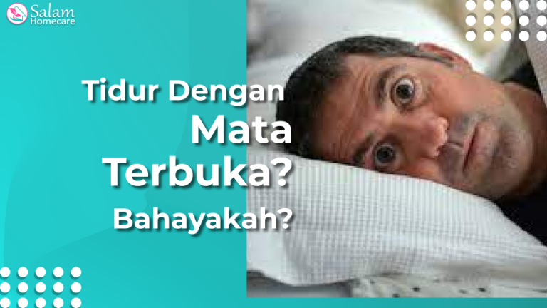 Tidur Dengan Mata Terbuka? Bahayakah? - Salam Homecare