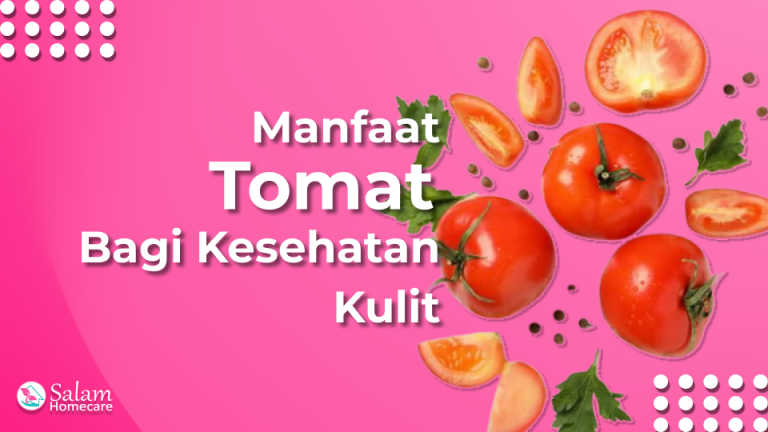 Manfaat Tomat Bagi Kesehatan Kulit Salam Homecare