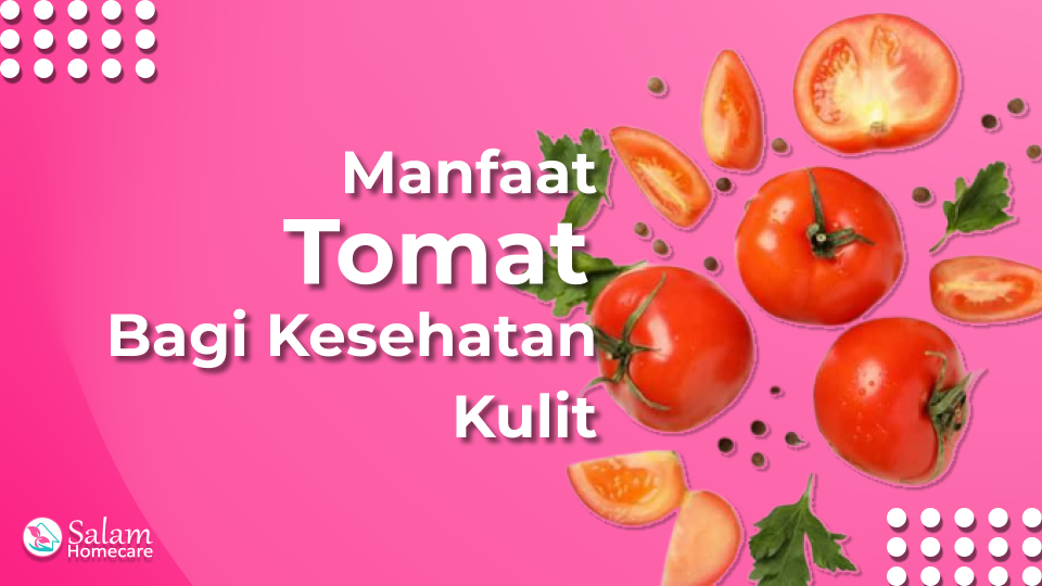 Manfaat Tomat Bagi Kesehatan Kulit