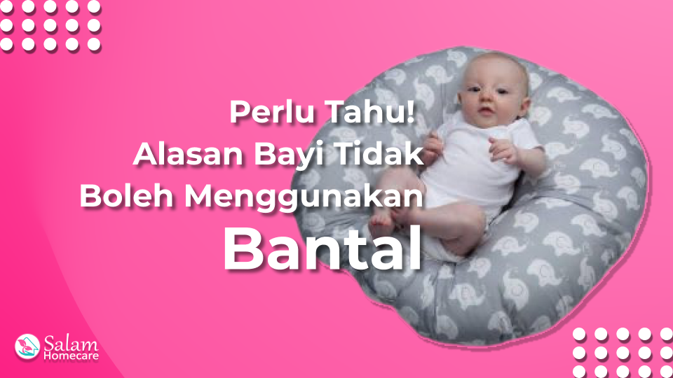 Perlu Tahu! Alasan Bayi Tidak Boleh Menggunakan Bantal