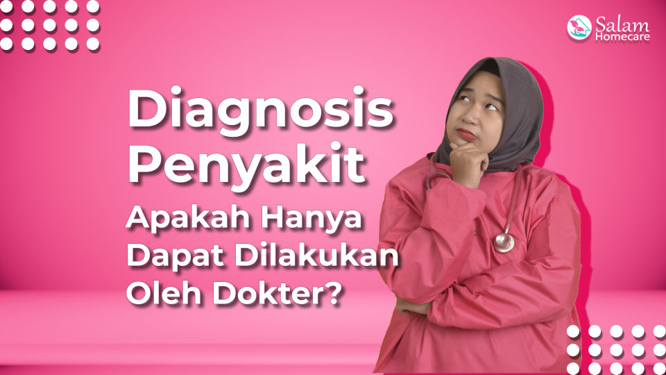 Diagnosis Penyakit, Apakah Hanya Dapat Dilakukan Oleh Dokter?