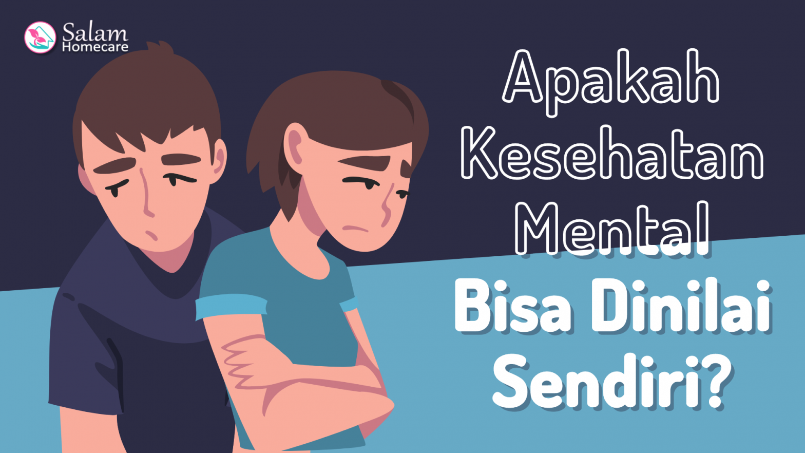 Apakah Kesehatan Mental Bisa Dinilai Sendiri Salam Homecare