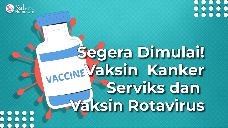 Segera Dimulai! Vaksin Kanker Serviks dan Vaksin Rotavirus