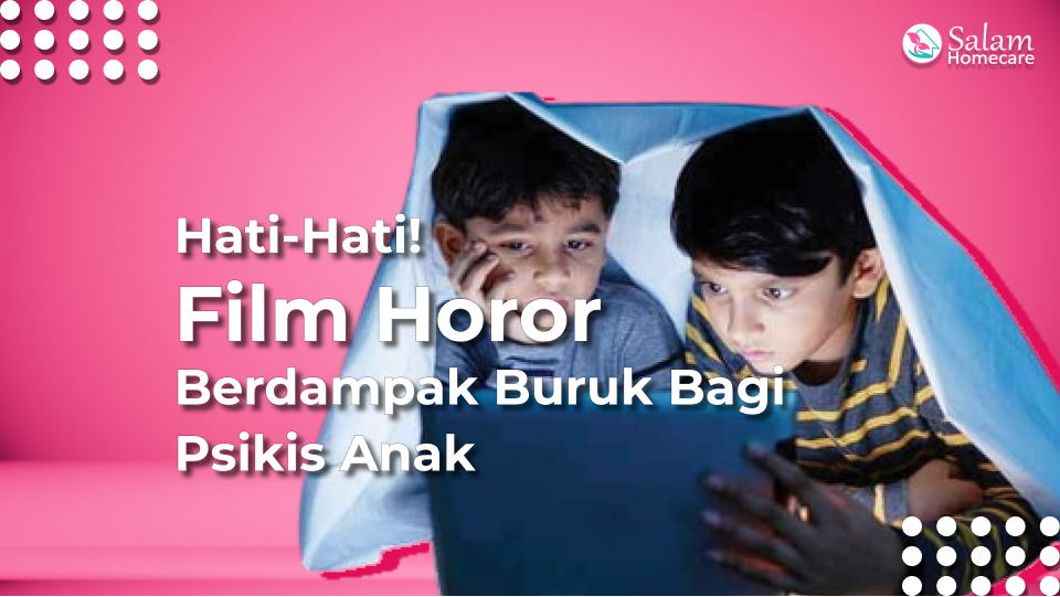 Hati-Hati! Film Horor Berdampak Buruk Bagi Psikis Anak