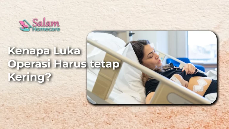 Kenapa Luka Operasi Harus Tetap Kering Salam Homecare