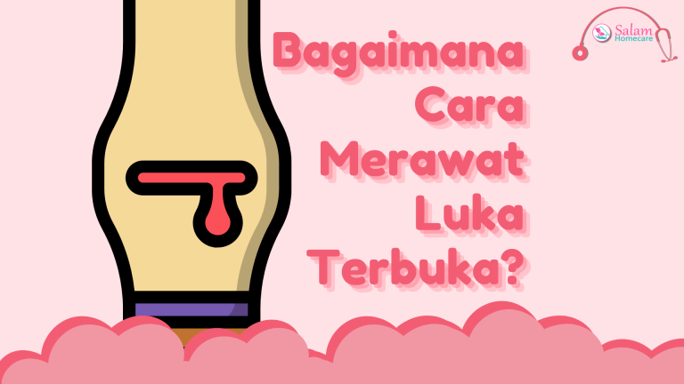 Bagaimana Cara Merawat Luka Terbuka Salam Homecare