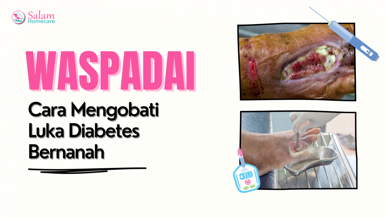 Bagaimana Cara Mengobati Luka Diabetes Bernanah? - Salam Homecare