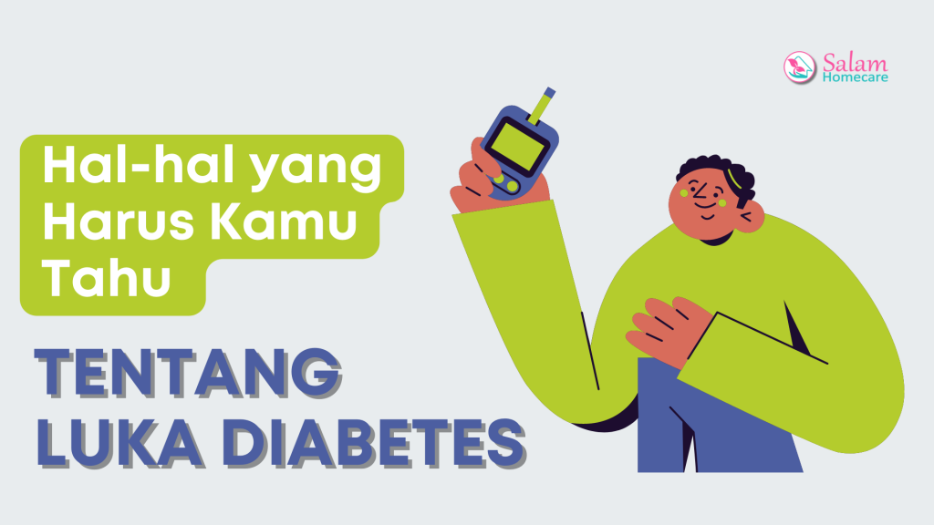 Hal-hal yang Harus Kamu Tahu Tentang Luka Diabetes
