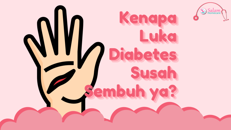 Kenapa Luka Diabetes Susah Sembuh Ya Salam Homecare