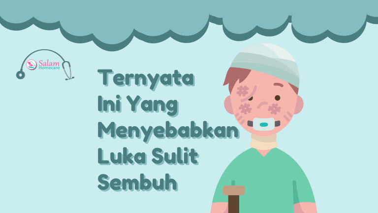 Ternyata Ini Yang Menyebabkan Luka Sulit Sembuh Salam Homecare