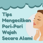 9 Tips Mengecilkan Pori-Pori Wajah Secara Alami