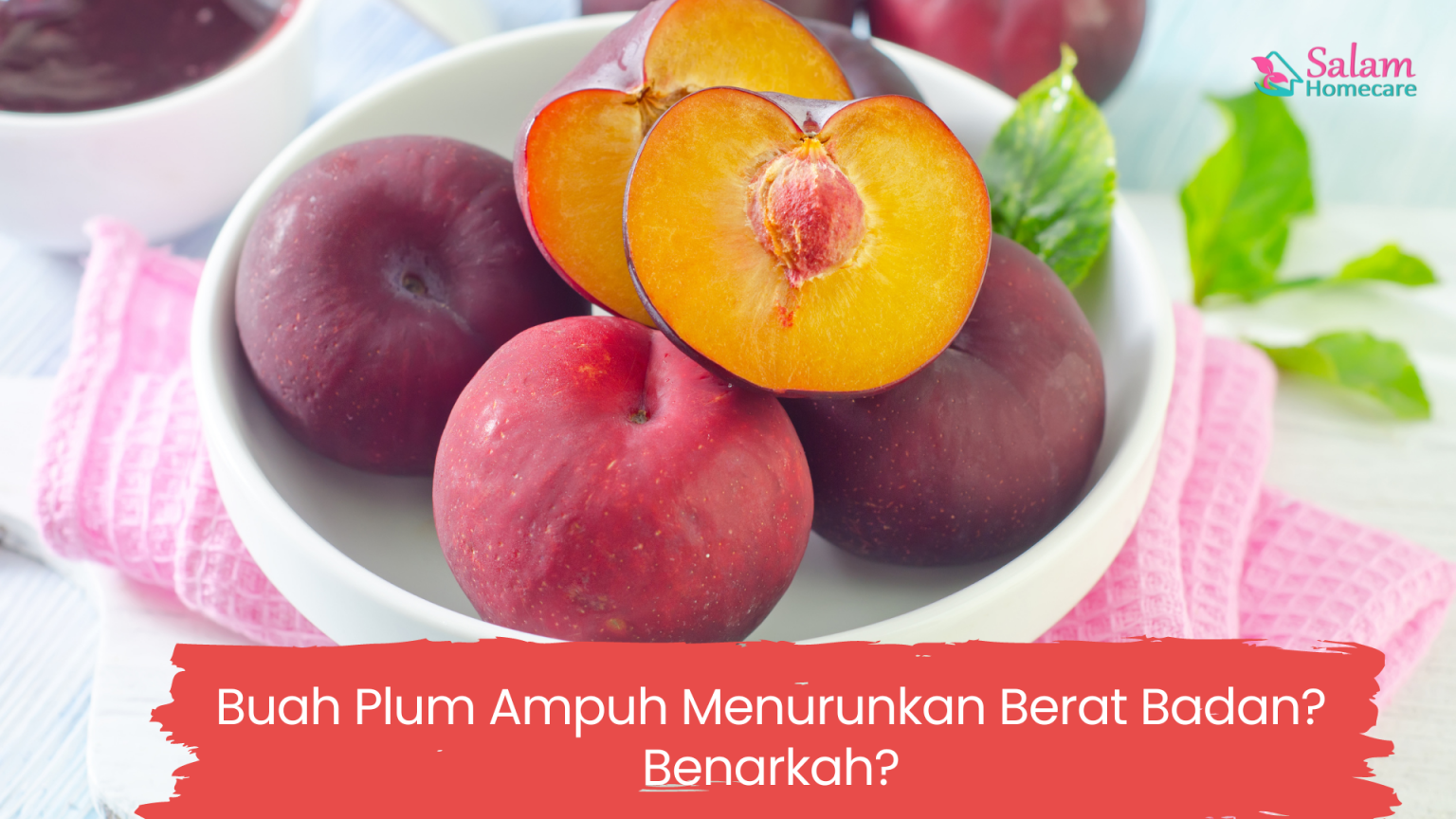 Benarkah Buah Plum Bisa Menurunkan Berat Badan? Salam Homecare