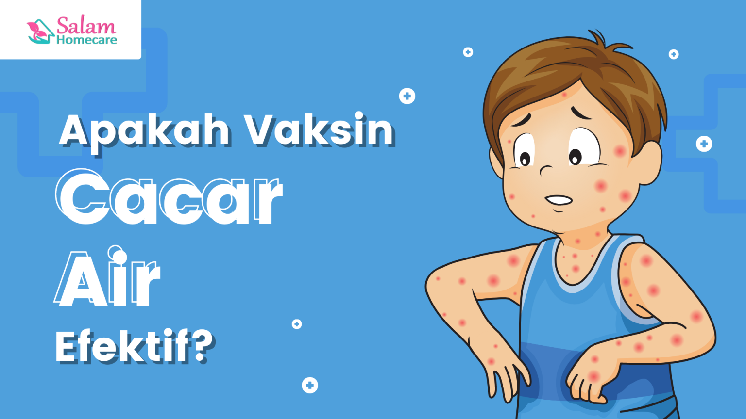 Seberapa Efektifkah Vaksinasi Cacar Air? Salam Homecare