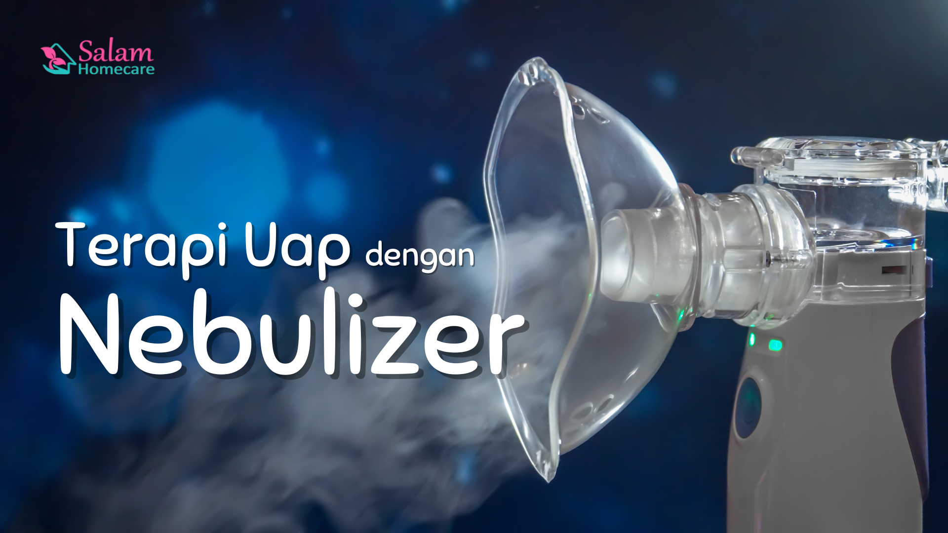 Terapi Uap Dengan Nebulizer - Salam Homecare