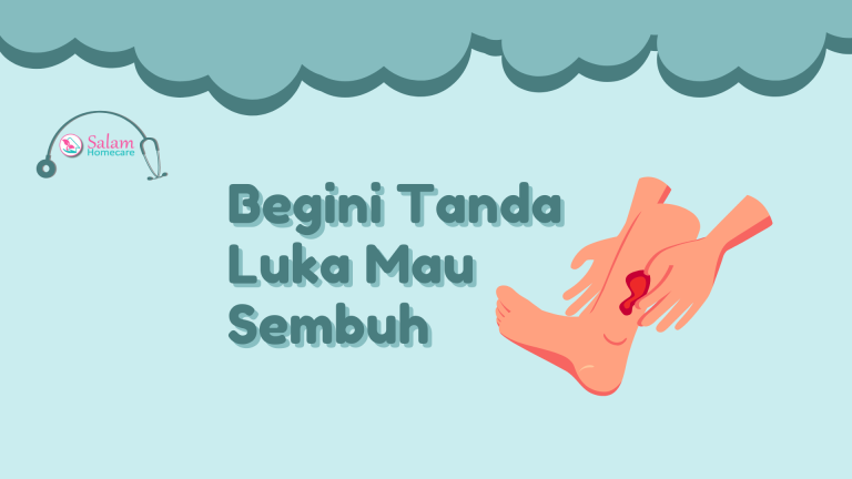 Begini Tanda Luka Mau Sembuh Salam Homecare