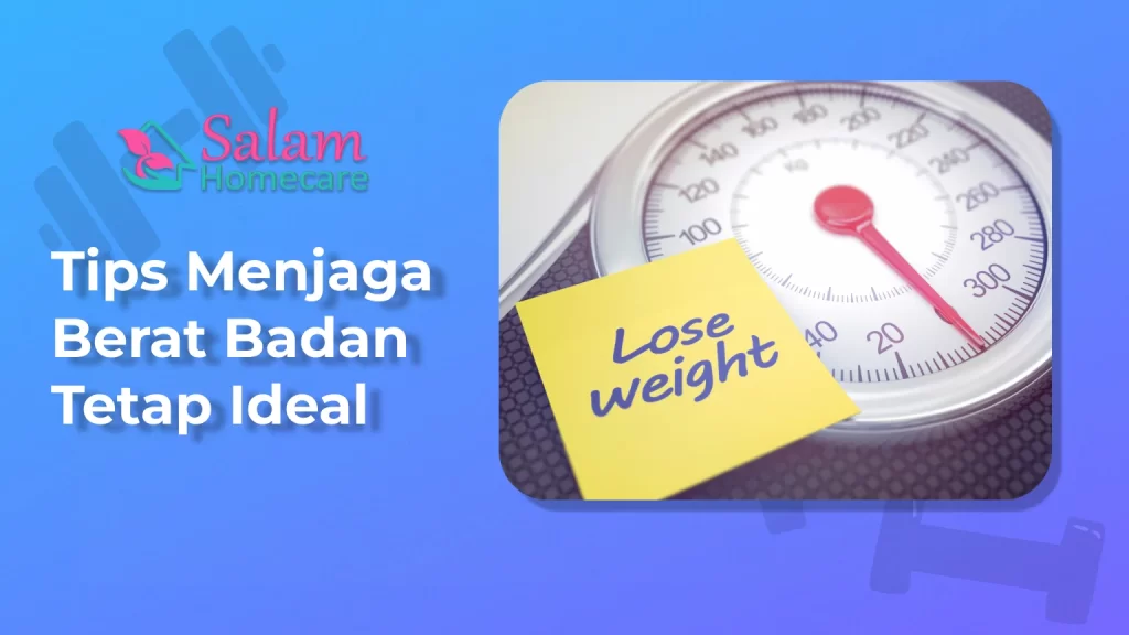 Tips Menjaga Berat Badan Tetap Ideal