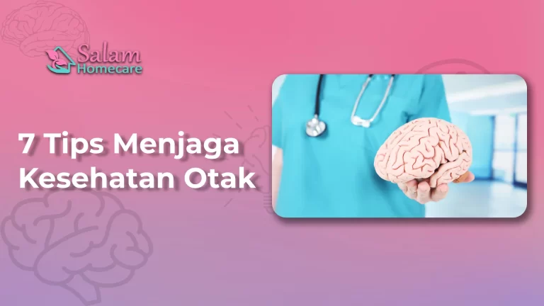 9 Tips Menjaga Kesehatan Otak, Yuk Praktikkan - Salam Homecare