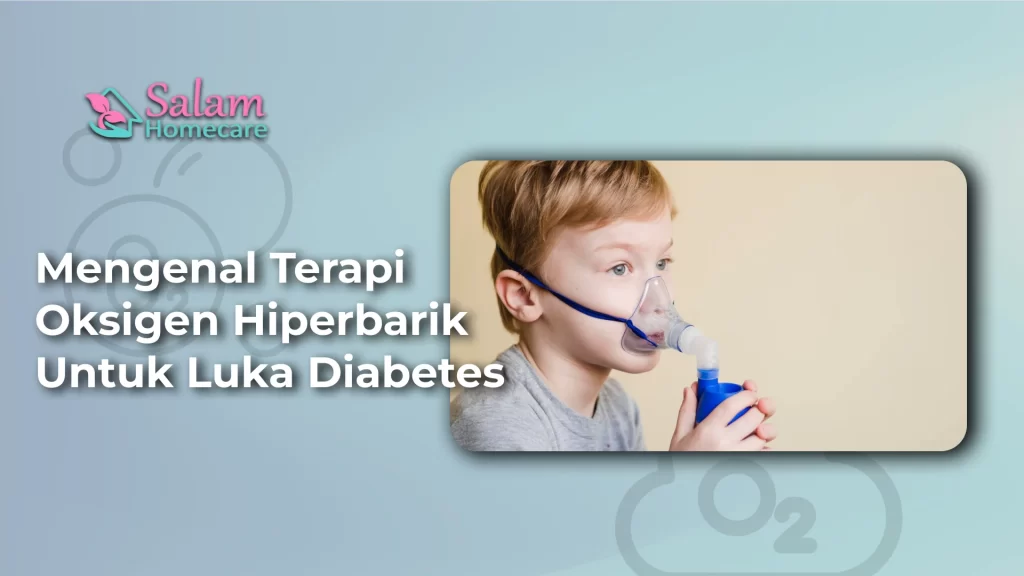 Mengenal Terapi Oksigen Hiperbarik untuk Luka Diabetes