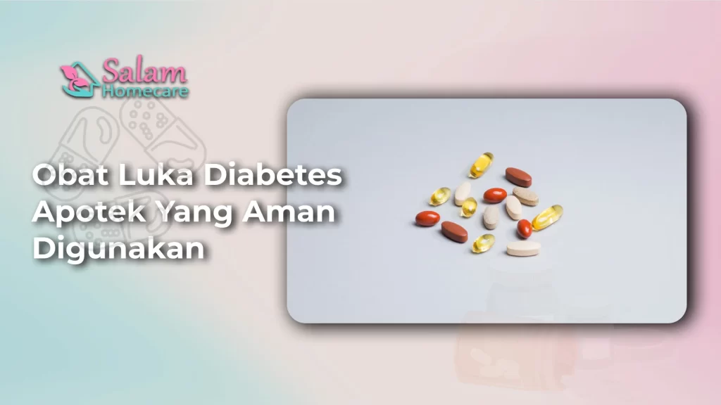 Obat Luka Diabetes Apotek yang Aman Digunakan
