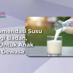 10 Rekomendasi Susu Peninggi Badan, Cocok Untuk Anak hingga Dewasa