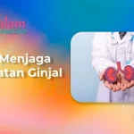 9 Tips Menjaga Kesehatan Ginjal Secara Alami dan Ilmiah