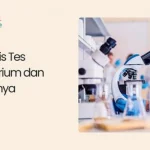 Jenis-jenis Tes Laboratorium dan Manfaatnya