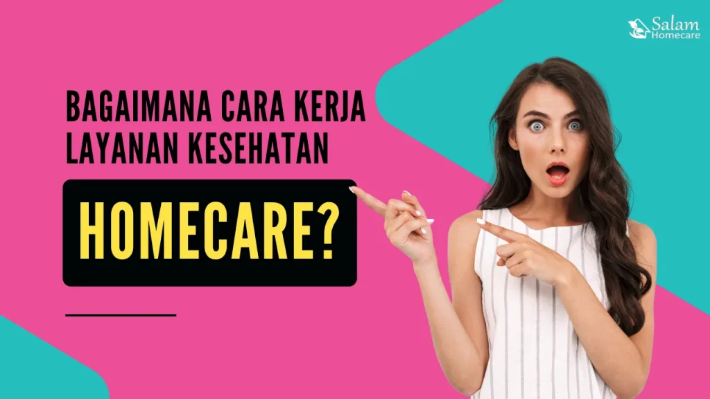 Bagaimana Cara Kerja Layanan Kesehatan Homecare?