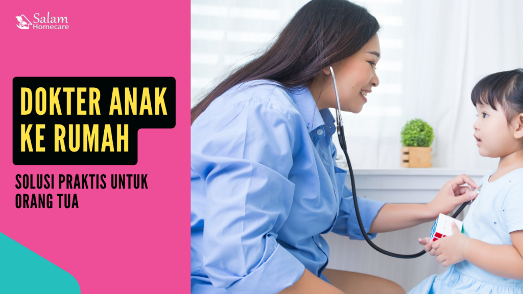 Dokter Anak ke Rumah: Solusi Praktis untuk Orang Tua