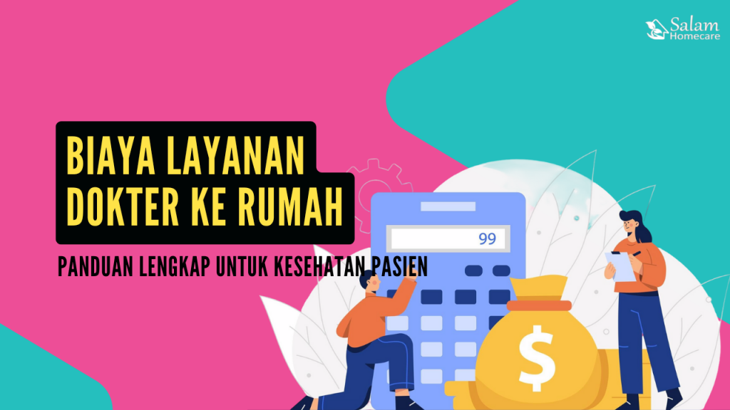 Biaya Layanan Dokter ke Rumah: Panduan Lengkap untuk Kesehatan Pasien