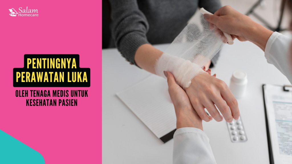 Pentingnya Perawatan Luka oleh Tenaga Medis untuk Kesehatan Pasien