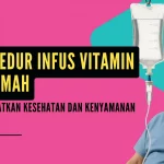 Prosedur Infus Vitamin di Rumah: Meningkatkan Kesehatan dengan Nyaman