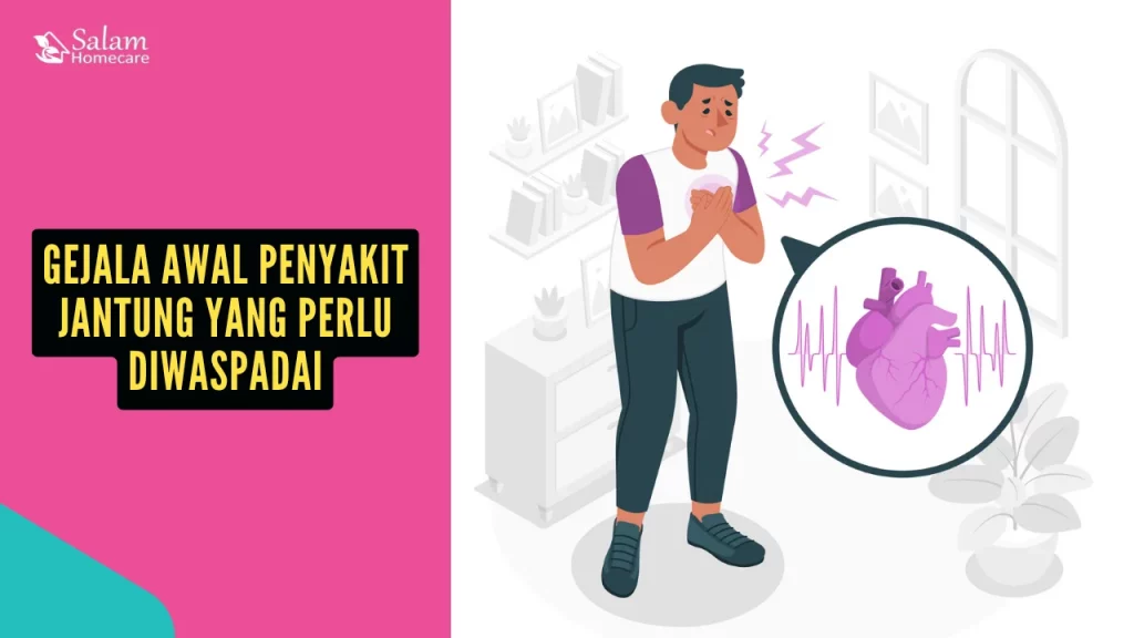 Gejala Awal Penyakit Jantung yang Perlu Diwaspadai