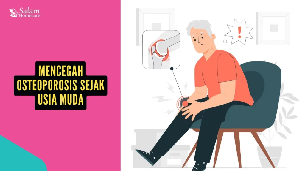 Mencegah Osteoporosis Sejak Usia Muda: Tips dan Cara Efektif