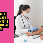 Pentingnya Pemeriksaan Kesehatan Rutin untuk Kesehatan Pasien