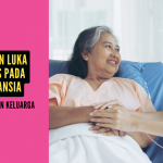 Perawatan Luka Dekubitus pada Pasien Lansia: Pentingnya Peran Keluarga