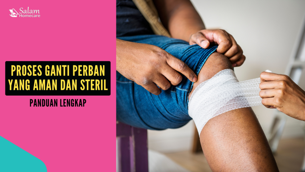 Proses Ganti Perban yang Aman dan Steril: Panduan Lengkap