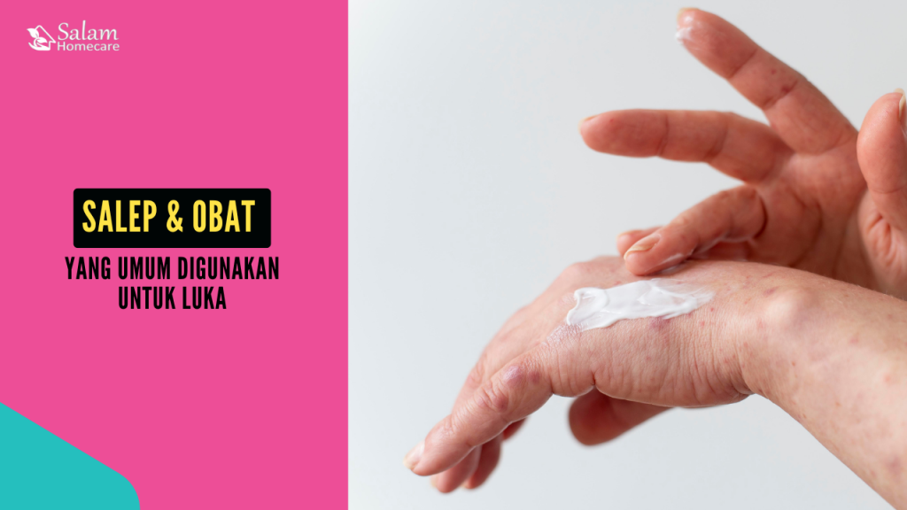 Salep & Obat yang Umum Digunakan untuk Luka