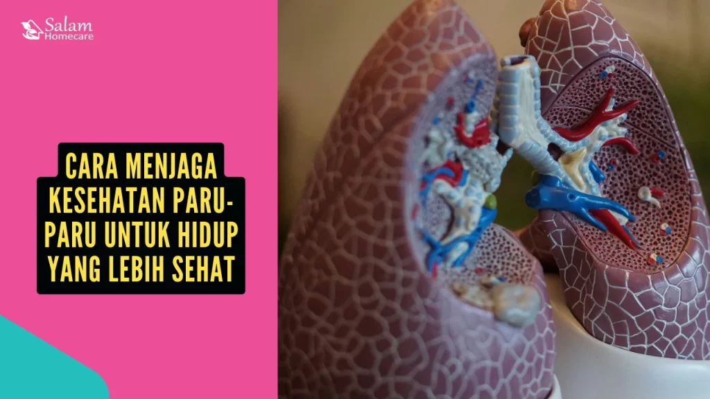 Cara Menjaga Kesehatan Paru-Paru untuk Hidup yang Lebih Sehat