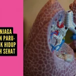 Cara Menjaga Kesehatan Paru-Paru untuk Hidup yang Lebih Sehat