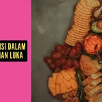 Peran Nutrisi dalam Penyembuhan Luka: Makanan untuk Luka Cepat Sembuh