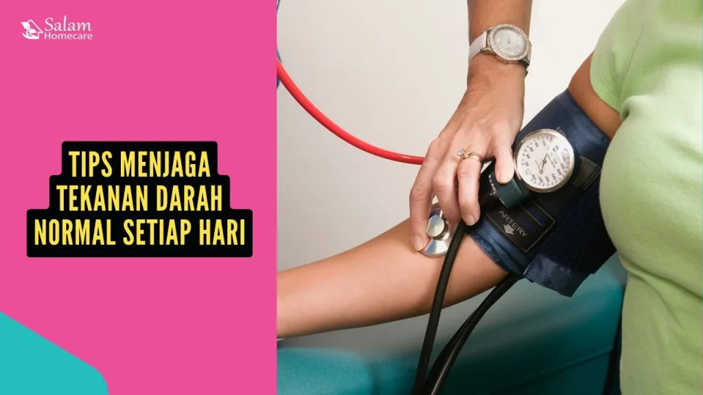 Tips Menjaga Tekanan Darah Normal Setiap Hari