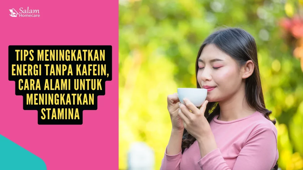 Tips Meningkatkan Energi Tanpa Kafein: Cara Alami untuk Meningkatkan Stamina