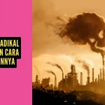 Bahaya Radikal Bebas dan Cara Melawannya