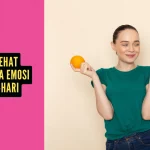 Cara Sehat Mengelola Emosi Sehari-hari