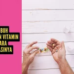 Ciri Tubuh Kekurangan Vitamin dan Cara Mengatasinya