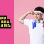 Tips Menjaga Kesehatan Jangka Panjang Sejak Muda