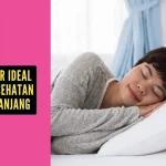 Pola Tidur Ideal untuk Kesehatan Jangka Panjang