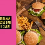 Bahaya Makanan Ultra-Proses dan Alternatif Sehat