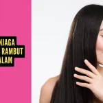 Tips Menjaga Kesehatan Rambut dari Dalam